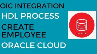 OIC Integration to Create Employees using HDL Process in Oracle Cloud