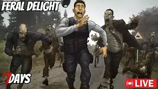Ferals Delight  -  7 Days To Die !sounds !socials