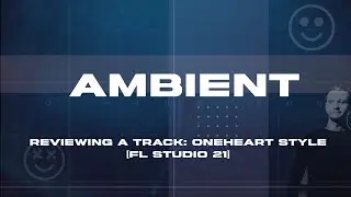Reviewing a track: Øneheart style [FL Studio 21]