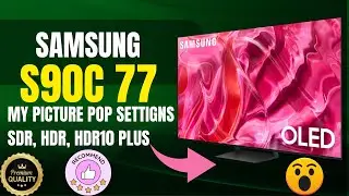 Samsung S90C QD OLED Picture Pop Settings | SDR | HDR | HDR10+