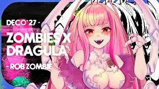 【REMIX】DECO*27 - Zombies x Rob Zombie - Dragula 【MATARA KAN - VSHOJO】
