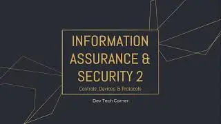 Information Assurance & Security 2 Series | Part 7 | Security Controls, Devices & Protocols