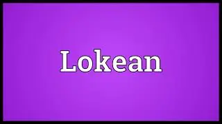 Lokean Meaning