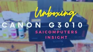 unboxing Canon G3010 Printer and Installing