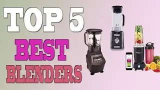 Best Blenders 2020 – Top 5 Blenders Review.