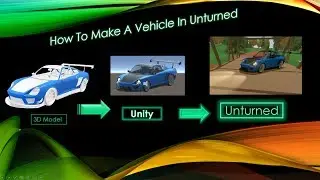 Unturned Vehicle Making Tutorial: How to make a vehicle in Unturned 2020 [Unity 2017.4.29f1]