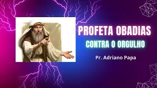 Profeta Obadias profetizando contra o orgulho de uma nação