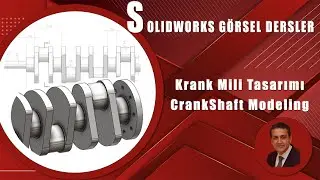 SOLIDWORKS 2024 DERSLERİ : Krank Mili Tasarımı - CrankShaft Modeling