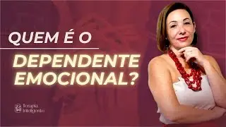 Quem é o dependente emocional | Terapia Inteligente