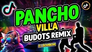 PANCHO VILLA BUDOTS | BUDOTS | DJ BOMBOM