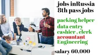 packing helper jobs in Russia | 8th pass apply Now
