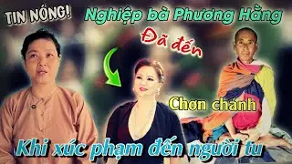 🛑Tin nóng❗️ NGHIỆP bà Phương Hằng đã đến✅️ khi xúc phạm đến người tu sư Minh Tuệ📛Mai Hoa Sen.