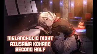 [Eng Sub] 3* Melancholic Night Azusawa Kohane Second Half - Project Sekai Colorful Stage
