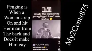 If your man into getting pegged does that make him gay