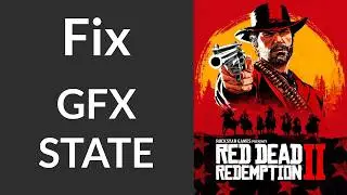 Fix for GFX_STATE in RDR2 | How to Fix ERR_GFX_STATE in Red Dead Redemption 2