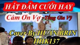 Cảm Ơn Vợ- Tống Gia Vỹ|| bản cover Đám cưới by Huan Brin || Này Cảm ơn Nhé vợ ơi …..