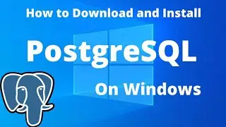 How to Download and Install PostgreSQL on Windows 10