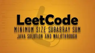 LeetCode 209. Minimum Size Subarray Sum || Java Solution Walkthrough