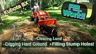 Clearing Land With The FEL, Digging Up Hard Ground For Topsoil + Backfilling Huge Stump Holes!