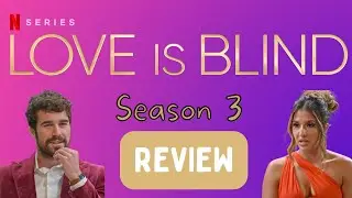 LOVE IS BLIND SEASON 3! RECAP + REVIEW 💍😱