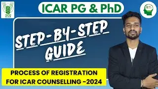 ICAR Counselling 2024| Registration: Step by Step  process explained |