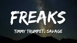 Timmy Trumpet, Savage - Freaks [Dimitri Vegas & Like Mike Remix] (Lyrics)
