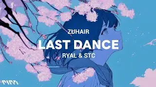 ZUHAIR, RyAL & STC - Last Dance (Lyrics) Remix