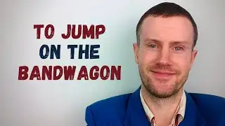 Idiom Origins | Jump on the Bandwagon