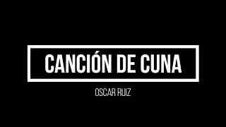 Canción de cuna - Oscar Ruiz