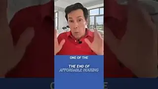 The End Of Affordable Housing!