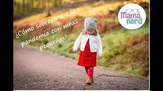 🤪 ¿Cómo sobrevivir la crianza de niñxs pequeñxs en la pandemia? 🤪