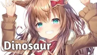 Nightcore - Dinosaur - ( OMFG & Jelly )
