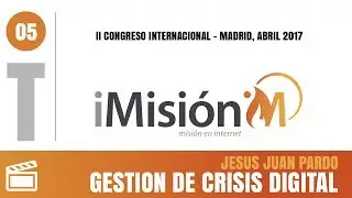 Cómo superar una crisis digital y no morir en el intento - Jesús Juan Pardo | Congreso iMisión 2017