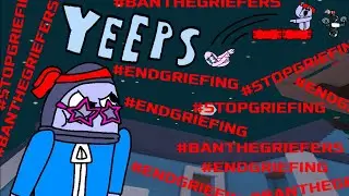 Why Griefing should be Stopped...