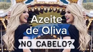 Azeite de Oliva no CABELO? - Prós e Contras