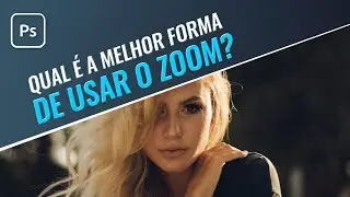 Tutorial photoshop: Qual a melhor forma de trabalhar com o zoom?