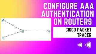 Configure AAA authentication on routers in Cisco Packet Tracer 7.3.0