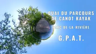 360º video - Quai du parcours de Canot Kayak du parc De-la-Rivière (G.P.A.T.)