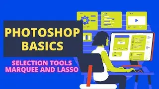 Basics of Adobe photoshop S3 - Selection tools- marquee and lasso