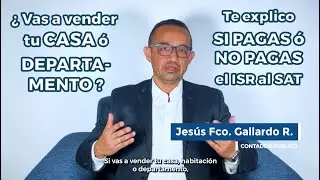 El ISR en la venta de tu casa habitación ó departamento ¿ SI ó NO lo pagas ?