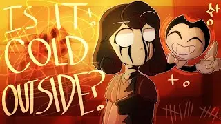 [BATIM/BATDR] IS IT COLD OUTSIDE?