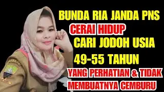 BUNDA RIA PNS CERAI HIDUP UMUR 49 TAHUN CARI PENDAMPING HIDUP YANG SEDERHANA