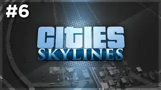 SO MUCH MONEY (Cities: Skylines #6)