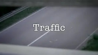 traffic - lyric video