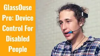 GlassOuse Pro: Making Autonomy a Reality for People with Handicaps