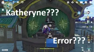 Katheryne says ERROR- Genshin Imapct