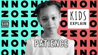 Kids Explain Patience | Ep. 11