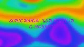 Sonic Mania - Win Music In G-Major!!!!