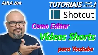 TUTORIAL SHOTCUT -  COMO EDITAR VÍDEOS SHORTS PARA YOUTUBE - AULA 204