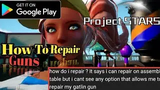 Project Stars "How To Repair Your Guns"